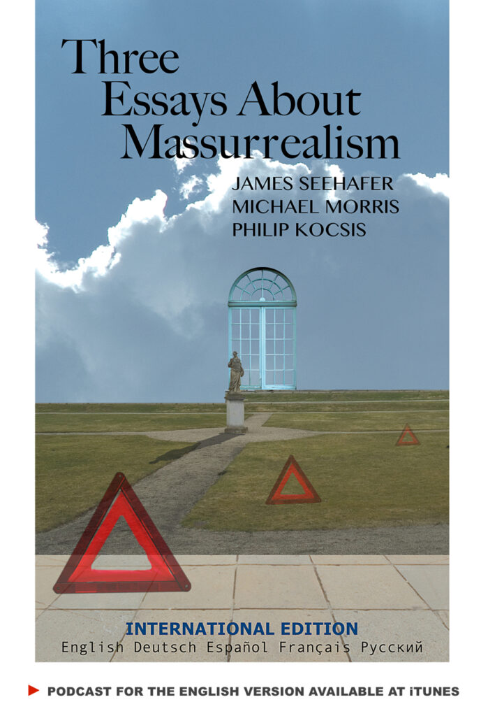 Three Essays About Massurrealism. Book by James Seehafer, 
Michael Morris, and Philip Kocsis
is available in 5 languages, and by podcast (in English).
